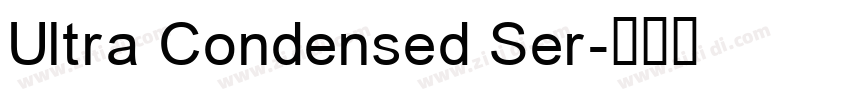 Ultra Condensed Ser字体转换 Ultra Condensed Ser字体转换